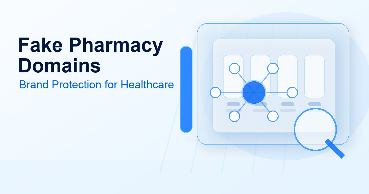 Fake Pharmacy Domains: A Brand Protection Case for Healthcare Companies